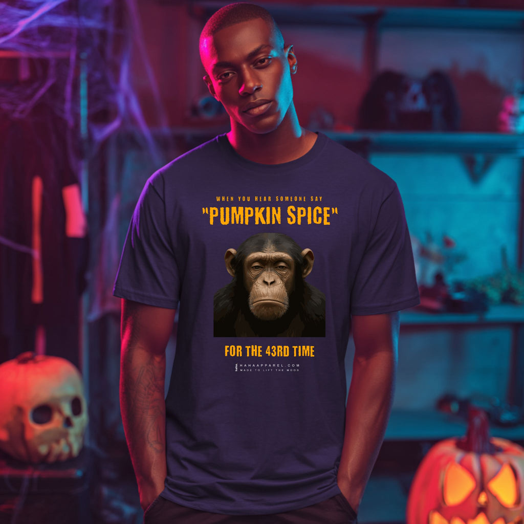 When you hear ‘pumpkin spice’ for the 43rd time.